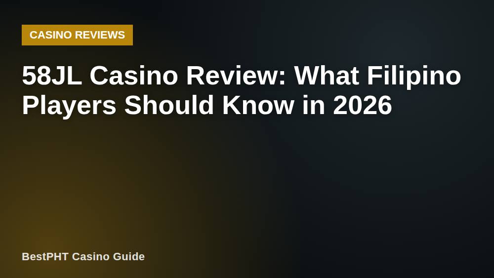 58JL Casino Review: What Filipino Players Should Know in 2026