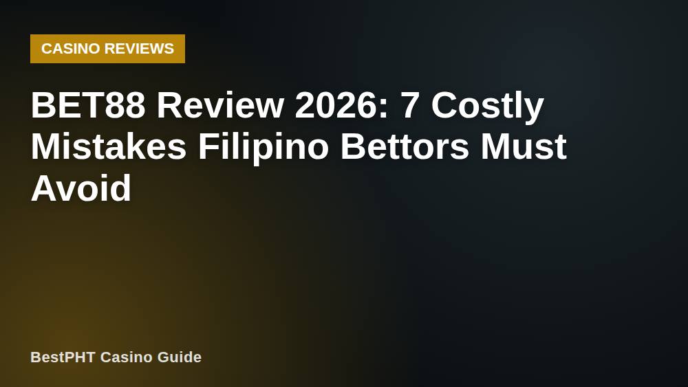 BET88 Review 2026: 7 Costly Mistakes Filipino Bettors Must Avoid