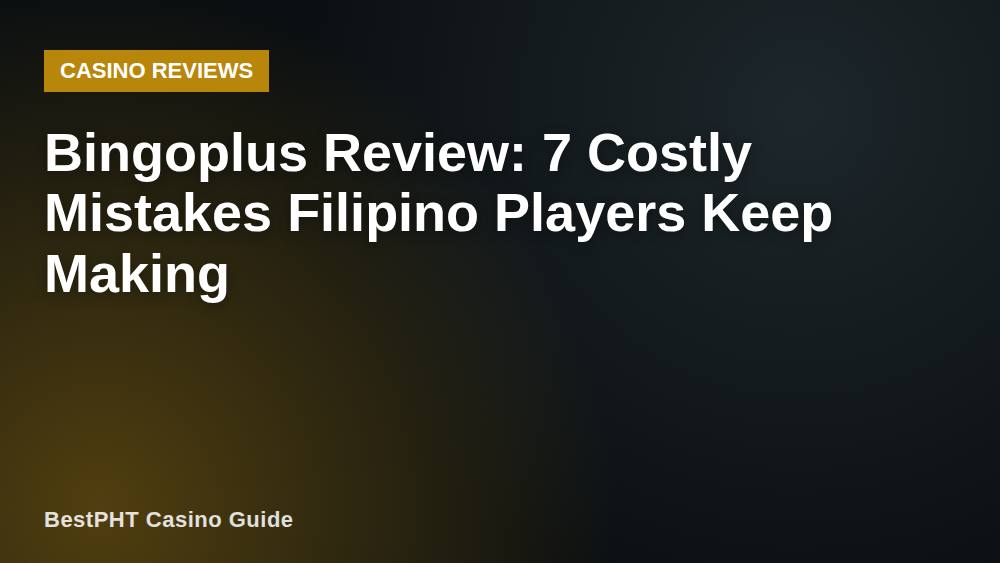 Bingoplus Review: 7 Costly Mistakes Filipino Players Keep Making