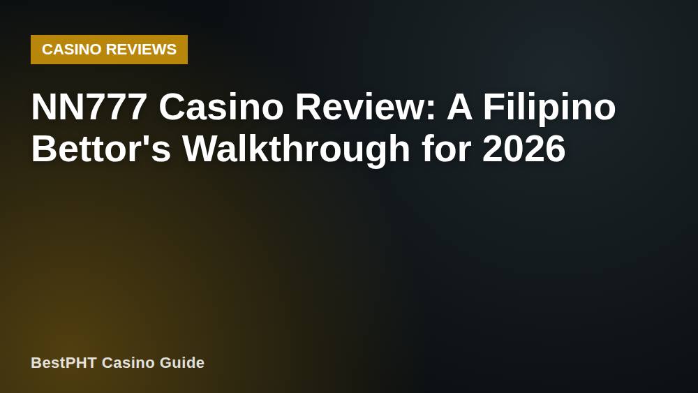 NN777 Casino Review: A Filipino Bettor's Walkthrough for 2026